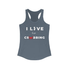 Load image into Gallery viewer, I Live for Crabbing Women&#39;s Ideal Racerback Tank
