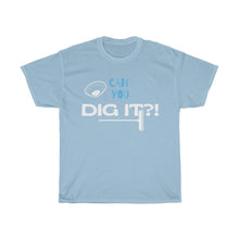 Load image into Gallery viewer, Can You Dig It Unisex Heavy Cotton Tee - Multiple Colors Available
