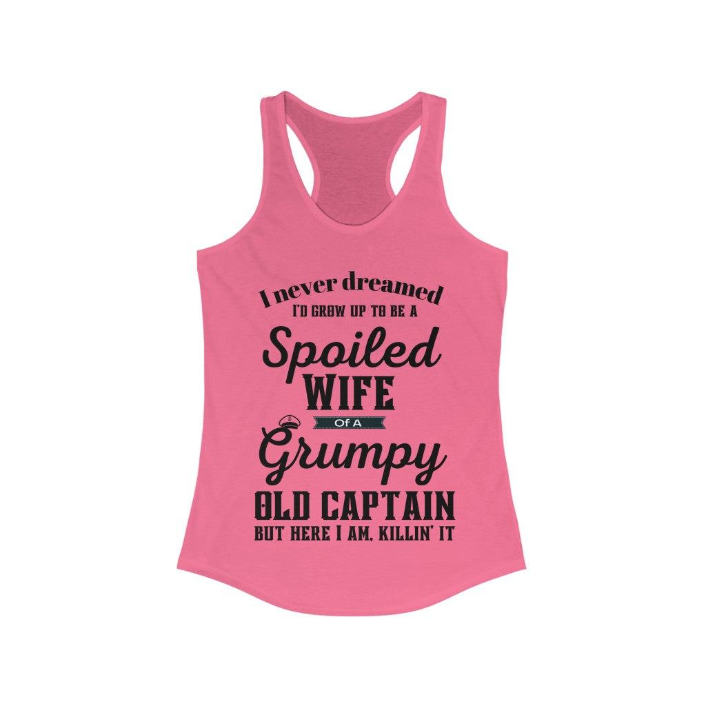 Spoiled Wife of a Grumpy Old Captain Women's Ideal Racerback Tank