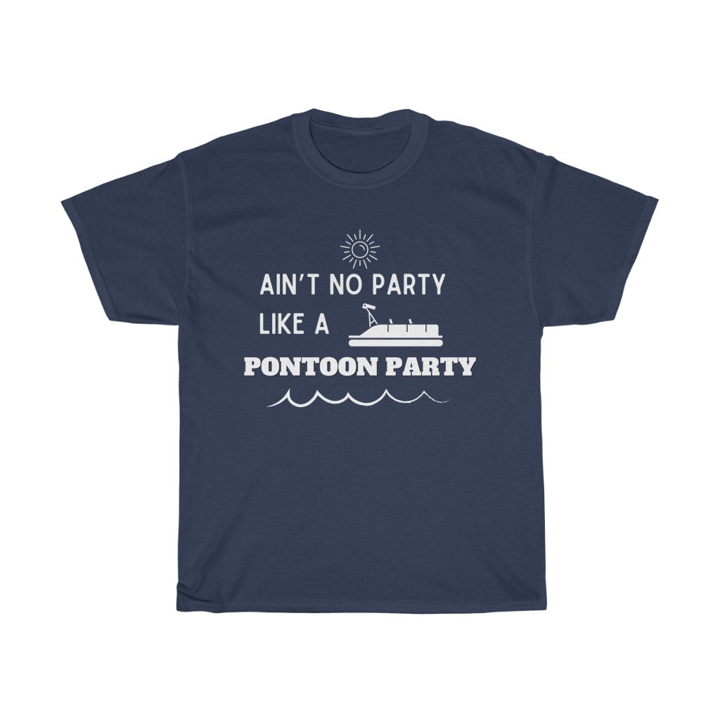 Ain't No Party Like a Pontoon Party Unisex Heavy Cotton Tee - Multiple Colors Available