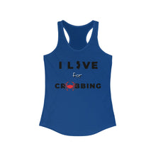 Load image into Gallery viewer, I Live for Crabbing Women&#39;s Ideal Racerback Tank
