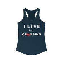 Load image into Gallery viewer, I Live for Crabbing Women&#39;s Ideal Racerback Tank
