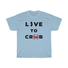 Load image into Gallery viewer, Live to Crab Unisex Heavy Cotton Tee - Multiple Colors Available
