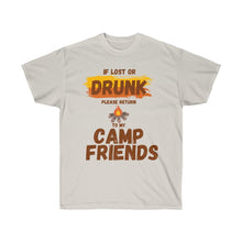 Load image into Gallery viewer, If Lost or Drunk Please Return To My Camp Friends Unisex Ultra Cotton Tee
