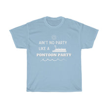 Load image into Gallery viewer, Ain&#39;t No Party Like a Pontoon Party Unisex Heavy Cotton Tee - Multiple Colors Available
