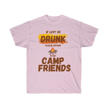 Load image into Gallery viewer, If Lost or Drunk Please Return To My Camp Friends Unisex Ultra Cotton Tee
