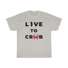 Load image into Gallery viewer, Live to Crab Unisex Heavy Cotton Tee - Multiple Colors Available
