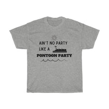 Load image into Gallery viewer, Ain&#39;t No Party Like a Pontoon Party Unisex Heavy Cotton Tee - Multiple Colors Available
