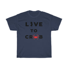 Load image into Gallery viewer, Live to Crab Unisex Heavy Cotton Tee - Multiple Colors Available
