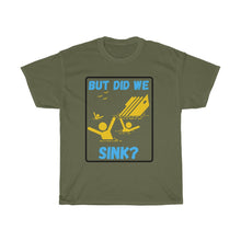 Load image into Gallery viewer, But Did We Sink? Unisex Heavy Cotton Tee
