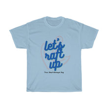 Load image into Gallery viewer, Let&#39;s Raft Up Tices Shoal Unisex Heavy Cotton Tee - Multiple Colors Available
