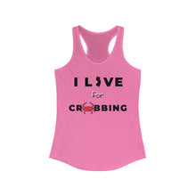 Load image into Gallery viewer, I Live for Crabbing Women&#39;s Ideal Racerback Tank
