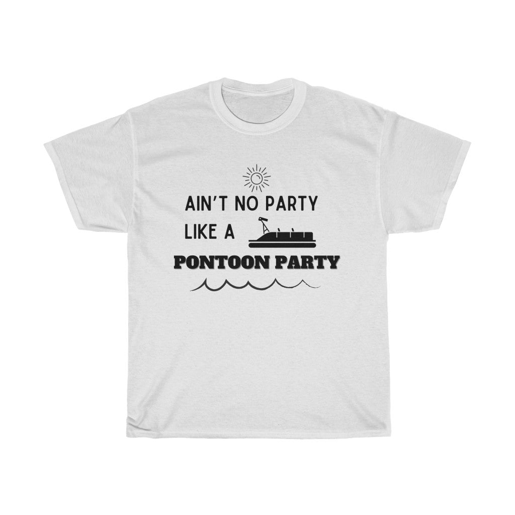 Ain't No Party Like a Pontoon Party Unisex Heavy Cotton Tee - Multiple Colors Available