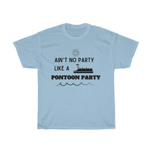 Load image into Gallery viewer, Ain&#39;t No Party Like a Pontoon Party Unisex Heavy Cotton Tee - Multiple Colors Available
