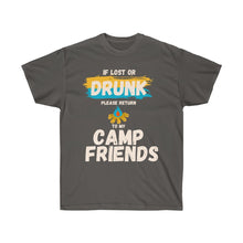 Load image into Gallery viewer, If Lost or Drunk Please Return To My Camp Friends Unisex Ultra Cotton Tee
