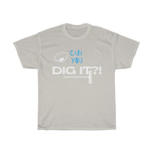 Load image into Gallery viewer, Can You Dig It Unisex Heavy Cotton Tee - Multiple Colors Available
