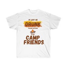 Load image into Gallery viewer, If Lost or Drunk Please Return To My Camp Friends Unisex Ultra Cotton Tee
