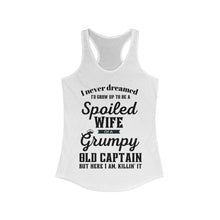 Load image into Gallery viewer, Spoiled Wife of a Grumpy Old Captain Women&#39;s Ideal Racerback Tank
