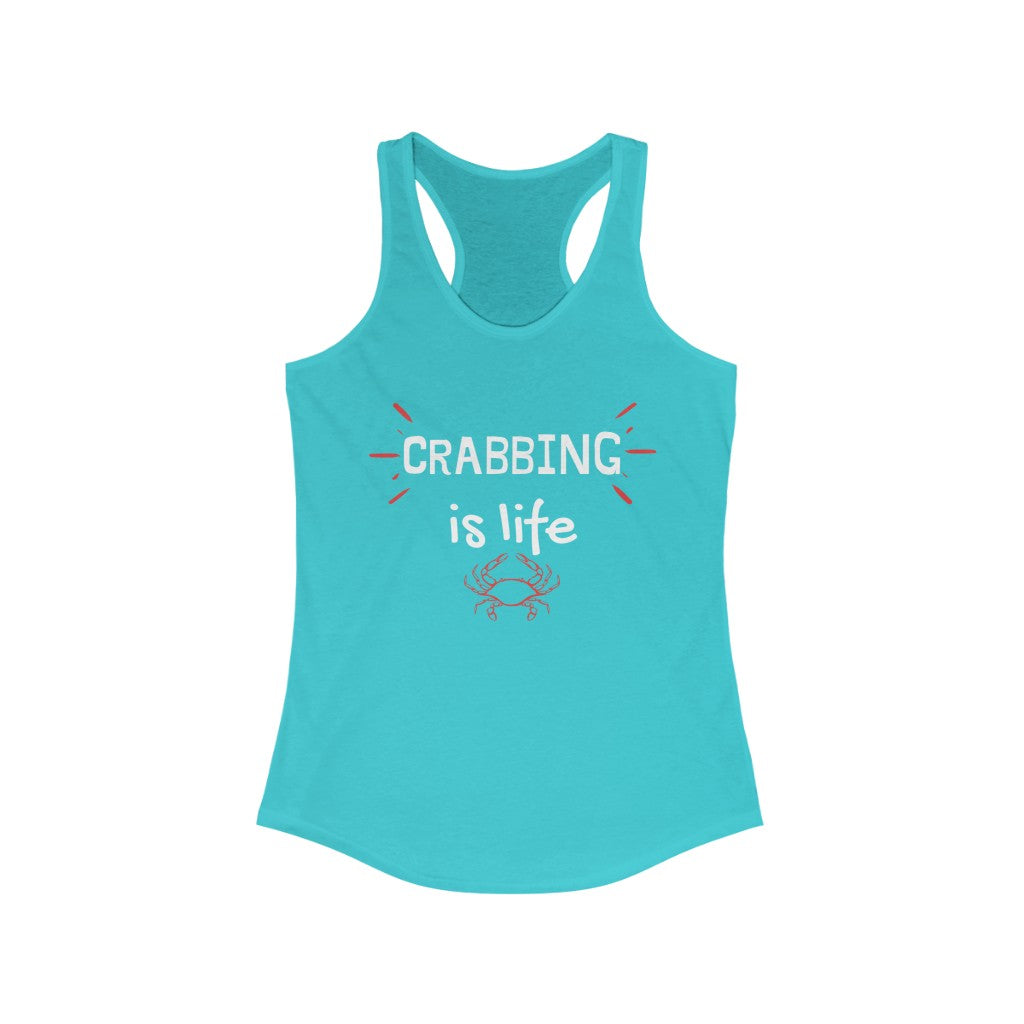 Crabbing is life Crew Women's Ideal Racerback Tank