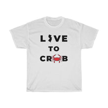 Load image into Gallery viewer, Live to Crab Unisex Heavy Cotton Tee - Multiple Colors Available
