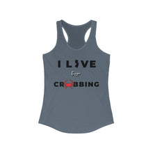 Load image into Gallery viewer, I Live for Crabbing Women&#39;s Ideal Racerback Tank
