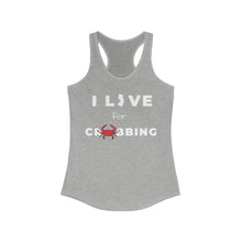 Load image into Gallery viewer, I Live for Crabbing Women&#39;s Ideal Racerback Tank
