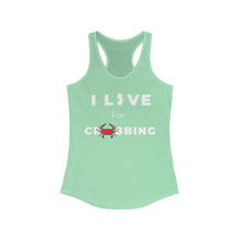 Load image into Gallery viewer, I Live for Crabbing Women&#39;s Ideal Racerback Tank
