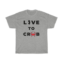 Load image into Gallery viewer, Live to Crab Unisex Heavy Cotton Tee - Multiple Colors Available
