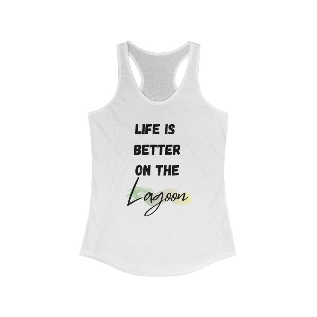 Life is Better on the Lagoon Women's Ideal Racerback Tank - Multiple Colors Available