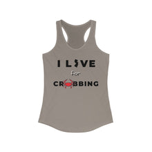 Load image into Gallery viewer, I Live for Crabbing Women&#39;s Ideal Racerback Tank
