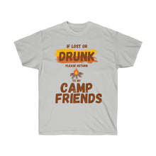 Load image into Gallery viewer, If Lost or Drunk Please Return To My Camp Friends Unisex Ultra Cotton Tee
