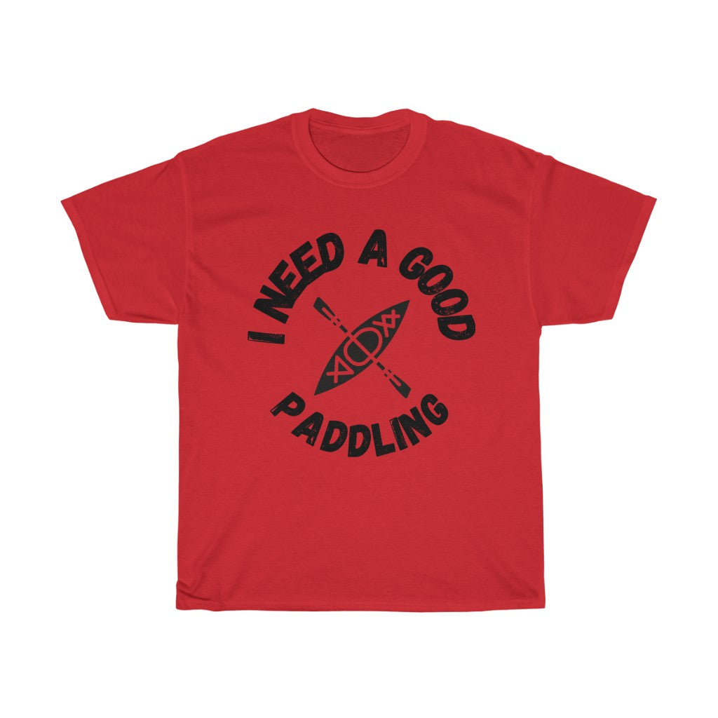 I Need A Good Paddling Unisex Heavy Cotton Tee - Multiple Colors Available